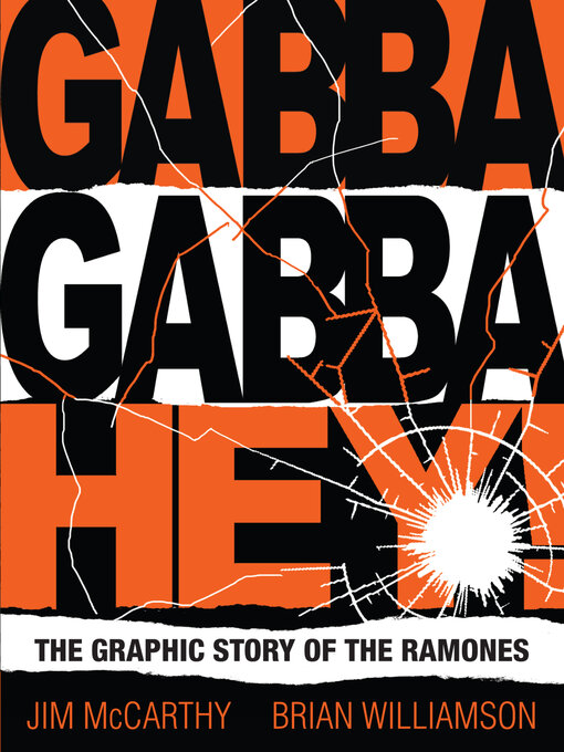 Title details for Gabba Gabba Hey! the Graphic Story of the Ramones by Jim McCarthy - Available